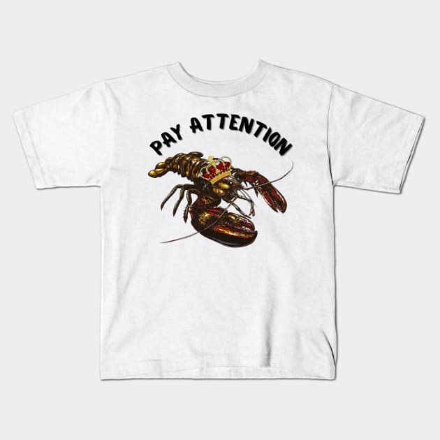Jordan Peterson Lobster King - Pay attention quote Kids T-Shirt by Underthespell